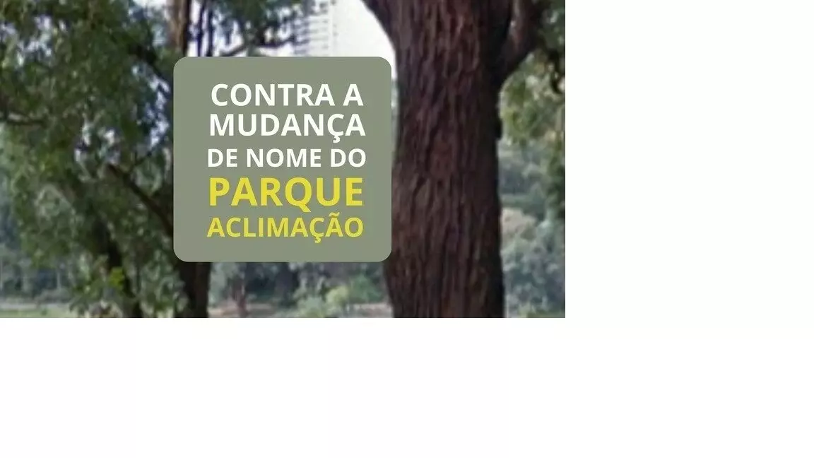Ação Contra Mudança de Nome do Parque da Aclimação Ação Contra Mudança de Nome do Parque da Aclimação